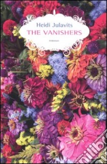 The vanishers libro di Julavits Heidi