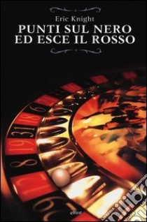 Punti sul nero ed esce il rosso libro di Knight Eric