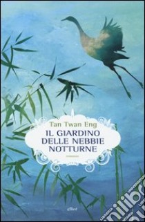 Il giardino delle nebbie notturne libro di tan Twan Eng