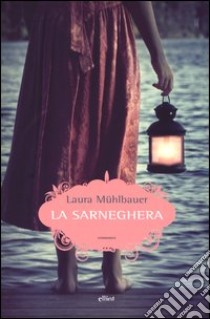 La sarneghera libro di Mühlbauer Laura