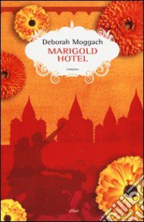 Marigold Hotel libro di Moggach Deborah