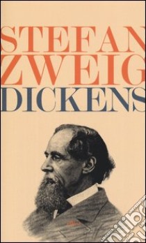 Dickens libro di Zweig Stefan