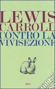 Contro la vivisezione libro di Carroll Lewis