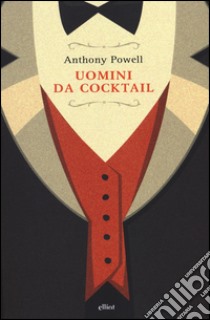 Uomini da cocktail libro di Powell Anthony