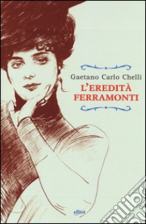 L'eredità ferramonti libro di Chelli Gaetano Carlo