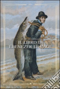 Il libro di Ebenezer Le Page libro di Edwards Gerald B.