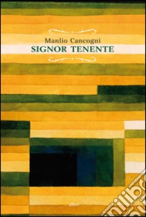 Signor Tenente libro di Cancogni Manlio