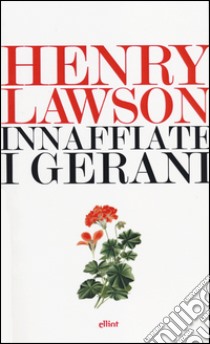 Innaffiate i gerani libro di Lawson Henry; Prato G. (cur.)