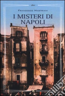 I misteri di Napoli libro di Mastriani Francesco; Reim R. (cur.)