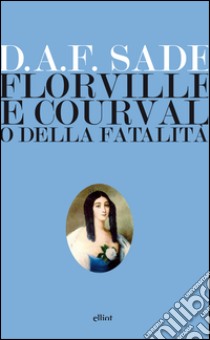 Florville e Courval o della fatalità libro di Sade François de