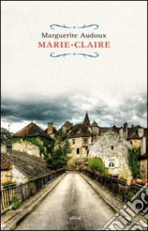 Marie-Claire libro di Audoux Marguerite