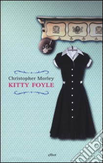 Kitty Foyle. Ediz. integrale libro di Morley Christopher