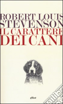 Il carattere dei cani libro di Stevenson Robert Louis