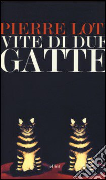 Vite di due gatte libro di Loti Pierre