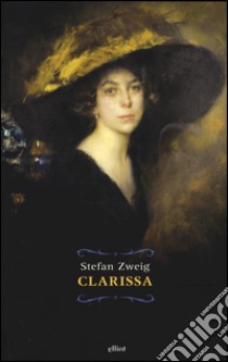 Clarissa libro di Zweig Stefan