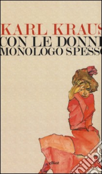 Con le donne monologo spesso libro di Kraus Karl; Fantappiè I. (cur.)