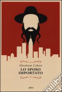 Lo sposo importato libro di Cahan Abraham