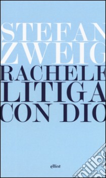 Rachele litiga con Dio libro di Zweig Stefan