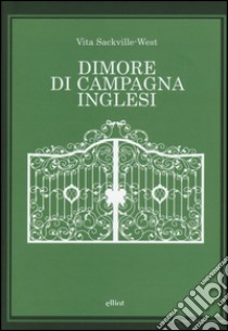 Dimore di campagna inglesi libro di Sackville-West Vita