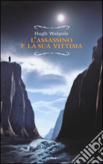 L'assassino e la sua vittima libro di Walpole Hugh