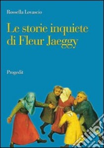 Le storie inquiete di Fleur Jaeggy libro di Lovascio Rossella