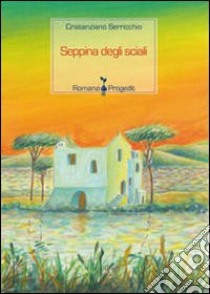 Seppina degli sciali libro di Serricchio Cristanziano