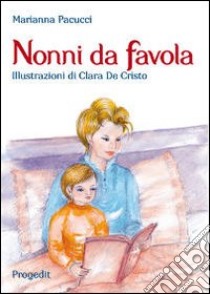 Nonni da favola libro di Pacucci Marianna