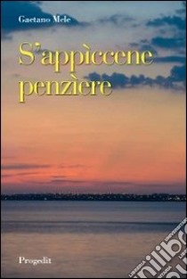 S'appìcene penzìere libro di Mele Gaetano