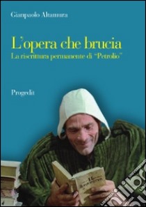 L'opera che brucia. La riscrittura permanente di «Petrolio» libro di Altamura Gianpaolo