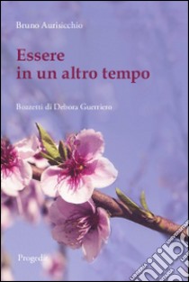 Essere in un altro tempo libro di Aurisicchio Bruno