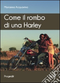 Come il rombo di una Harley libro di Acquaviva Marianna