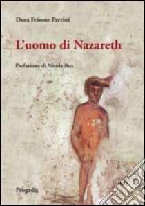 L'uomo di Nazareth. Come parlarne oggi libro di Frisone Perrini Dora