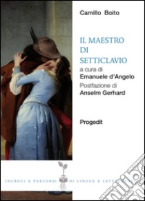 Il maestro di setticlavio libro di Boito Camillo; D'Angelo E. (cur.)