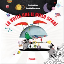 La volta che il cielo sparì. La straordinaria avventura di Orkio e Scrich libro di Marsi Cristina