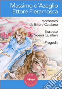 Massimo d'Azeglio. Ettore Fieramosca libro di Catalano Ettore