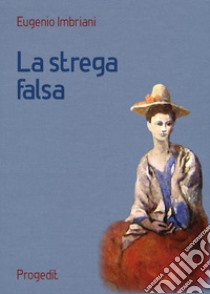 La strega falsa libro di Imbriani Eugenio