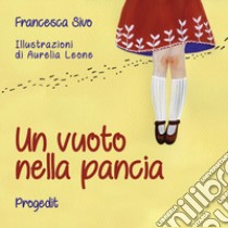 Un vuoto nella pancia. Lettera a una maestra libro di Sivo Francesca