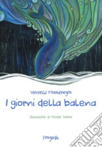 I giorni della balena libro di Montenegro Vincenza