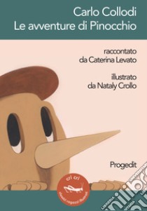 Carlo Collodi. Le avventure di Pinocchio libro di Levato Caterina; Collodi Carlo