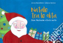 Natale tra le dita. Storie, filastrocche, attività, ricette libro di Baccelliere Anna; Carone Liliana