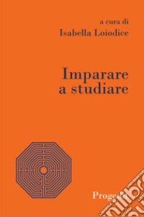 Imparare a studiare libro di Loiodice I. (cur.)