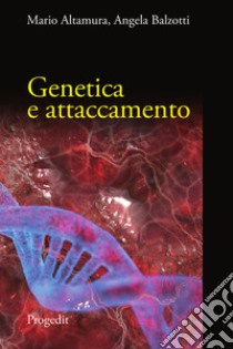 Genetica e attaccamento libro di Altamura Mario; Balzotti Angela