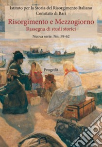 Risorgimento e Mezzogiorno. Rassegna di studi storici. Nuova serie (2016). Vol. 59-62 libro di Istituto per la Storia del Risorgimento Italiano - Comitato di Bari (cur.)