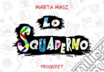 Lo squaderno libro di Masi Marta