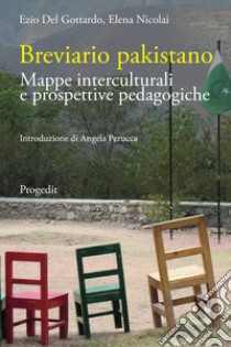 Breviario pakistano. Mappe interculturali e prospettive pedagogiche libro di Del Gottardo Ezio; Nicolai Elena