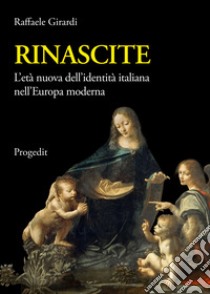 Rinascite. L'età nuova dell'identità italiana nell'Europa moderna libro di Girardi Raffaele