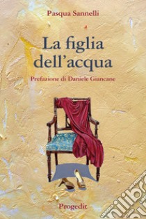 La figlia dell'acqua libro di Sannelli Pasqua