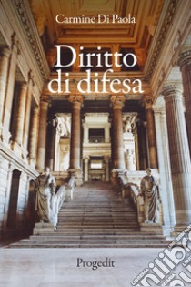 Diritto di difesa libro di Di Paola Carmine