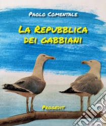 La Repubblica dei gabbiani libro di Comentale Paolo