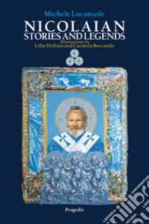 Nicolaian stories and legends-Storie e leggende nicolaiane. Ediz. bilingue libro di Loconsole Michele